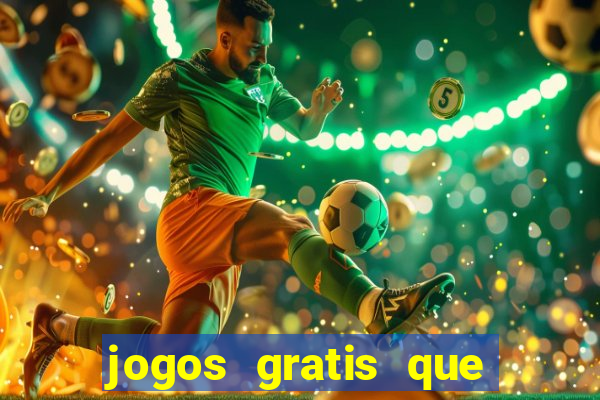 jogos gratis que realmente ganha dinheiro